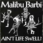 Malibu Barbi - Ain't Life Swell
 front of single