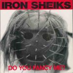 Iron Sheiks: Do you fancy me?