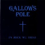 Gallows Pole: In Rock we trust
