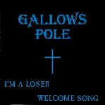 Gallows Pole: I'm a loser / Welcome song