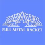 Dreamer: Full metal racket