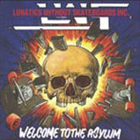 Lunatics Without Skateboards - Welcome To The Asylum LP/CD, Aaarrg pressing from 1989