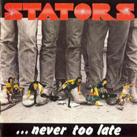 Stators - Never Too Late LP, Axe Killer Records pressing from 1984