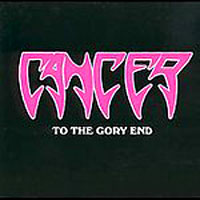 Cancer - To The Gory End CD, Flametrader pressing from 1991