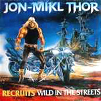 Jon Mikl Thor - Recruits - Wild In The Streets LP, GWR Records pressing from 1986