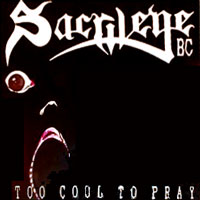 Sacrilege B.C. - Too Cool To Pray LP, GWR Records pressing from 1989