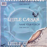 Little Caesar - Name Your Poison MLP / MCD, Metal Blade Records pressing from 1989