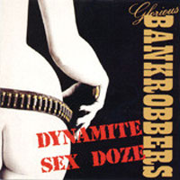 Glorious Bankrobbers - Dynamite Sex Dose LP/CD, NEW Records pressing from 1990