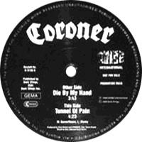 Coroner - Die By My Hand/Tunnel Of Pain 12