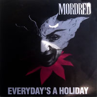 Mordred - Everyday's A Holiday 7