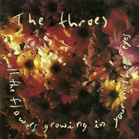The Throes - All The Flowers Growing In Your Mother's Eyes CD, REX Music pressing from 1991