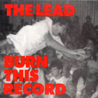 The Lead - Burn This Record LP/CD, REX Music pressing from 1989