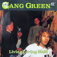 Gang Green - Living Loving Maid 12