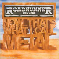 Various - Now That's What I Call Metal CD, Roadrunner pressing from 1989