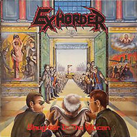 Exhorder - Slaughter In The Vatican LP/CD, Roadrunner pressing from 1990