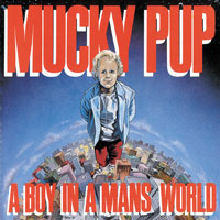 Mucky Pup - A Boy In A Mans World LP/CD, Torrid Records pressing from 1989