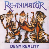 Re-Animator - Deny Reality MLP, Under One Flag pressing from 1989