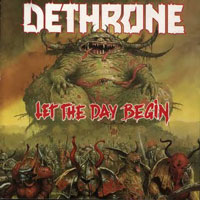 Dethrone - Let The Day Begin LP/CD, Under One Flag pressing from 1989