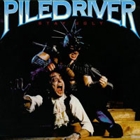 Piledriver - Stay Ugly LP, Woodstock Discos pressing from 1988