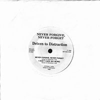 Driven To Distraction - Never forgive, never forget 7" sleeve
