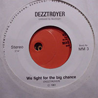 Dezztroyer - We fight for the big chance 7" sleeve