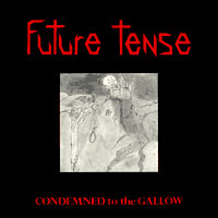 Future Tense - Condemned To The Gallow Mini-LP sleeve