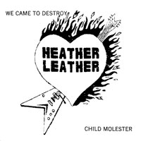 Heather Leather - We Came To Destroy 7" sleeve