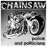 Chainsaw - Police and politicians / Hole in the road 7" sleeve