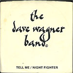 Dave Wagner Band - Tell Me / Night Fighter front of single