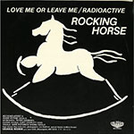 Rocking Horse - Radioactive / Love Me Or Leave Me back of single