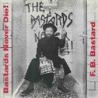F. B. Bastard: Bastards will never die