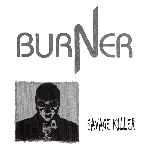 Burner: Savage killer / Lay down your arms