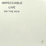 Impeccable: Live on the rox