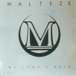 Malteze: We came to Rock