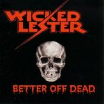 Wicked Lester: Better off dead