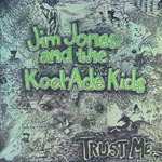 Jim Jones and the Kool-Ade Kids: Trust me...