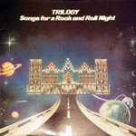 Trilogy: Songs for a Rock and Roll night