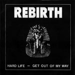 Rebirth: Hard life/Get out of my way