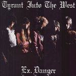 Ex Danger: Tyrant into the west