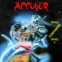 Accuser - Who Dominates Who? LP/CD, Atom-H pressing from 1989