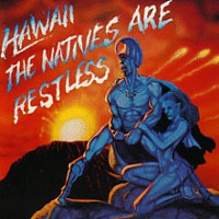 Hawaii - The Natives Are Restless LP, Axe Killer Records pressing from 1985