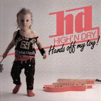 High'n'Dry - Hands Off My Toy! LP/CD, Bacillus Records pressing from 1988