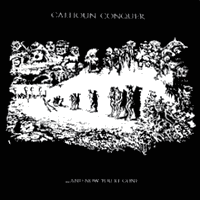 Calhoun Conquer - ...And Now You're Gone MLP, Chainsaw Murder pressing from 1987