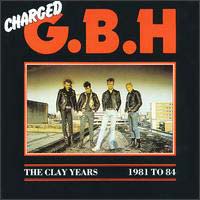G.B.H. - The Clay Years - 1981 to 84 LP/CD, Combat pressing from 1988