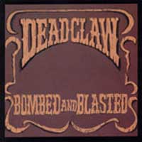 Dead Claw - Bombed And Blasted CD, Rock House Explosion pressing from 1990