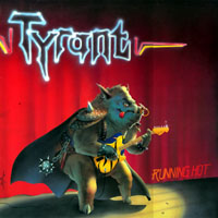 Tyrant - Running Hot LP, GAMA pressing from 1986