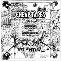 Dorsal Atlantica - Cheap Tapes From Divide And Conque MLP, Heavy Discos pressing from 1988
