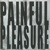 Painful Pleasure - Painful Pleasure MCD, Iron Works pressing from 1997