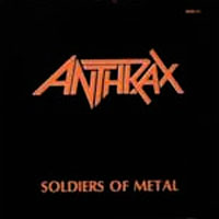 Anthrax - Soldiers Of Metal 7
