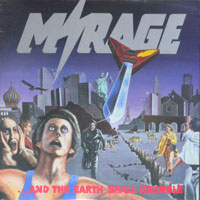 Mirage - ...And The Earth Shall Crumble LP, Metal Masters pressing from 1986